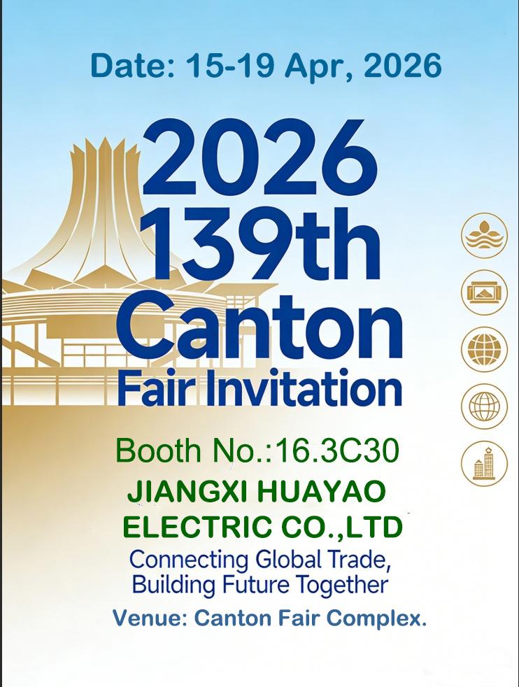 Connecting Global Trade: Join Jiangxi Huayao Electric at the 139th Canton Fair
